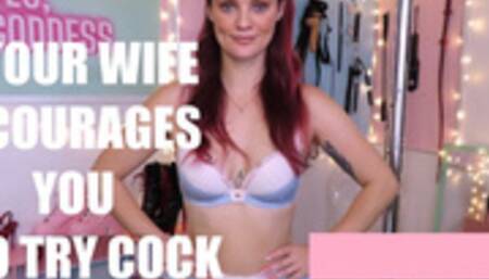 Wife Encourages You to Try Cock