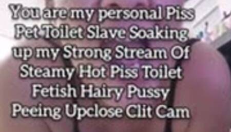 Avi You are my personal Piss Pet Toilet Slave Soaking up my Strong Stream Of Steamy Hot Piss Toilet Fetish Hairy Pussy Peeing Upclose Clit Cam