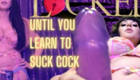 Locked Until You Learn To Suck Cock