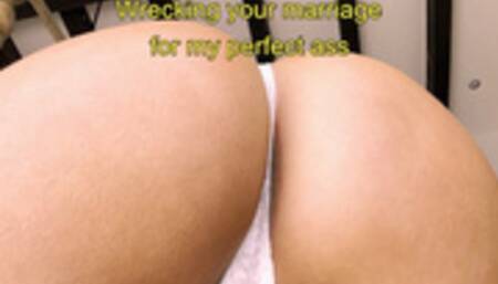 My Ass Could Destroy Your Marriage