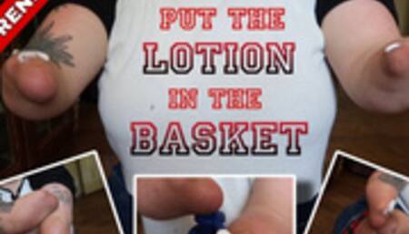 Put The Lotion In The Basket