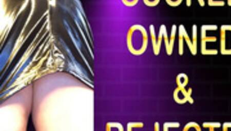 CUCKED, OWNED AND REJECTED