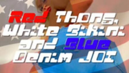 Red Thong, White Bikini and Blue Denim JOI