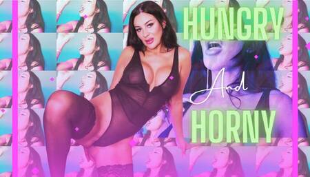 HUNGRY & HORNY