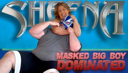 Sheena Masked Big Boy Dominated