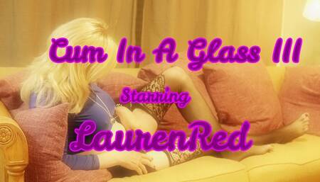 Cum In A Glass III