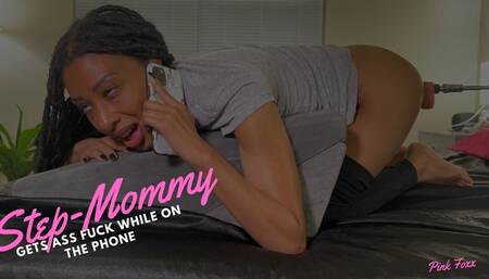 Step-Mommy Gets Ass Fuck While on the Phone