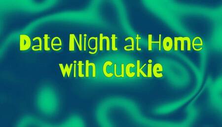 Date Night at Home with Cuckie