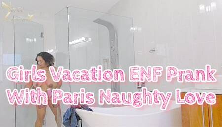 Girls Vacation ENF Prank With Paris Naughty Love