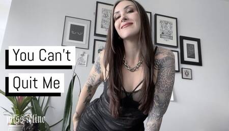 You Can't Quit Me | FemDom Addiction