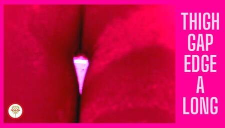 Thigh Gap Edge-A-Long (1080 HD)