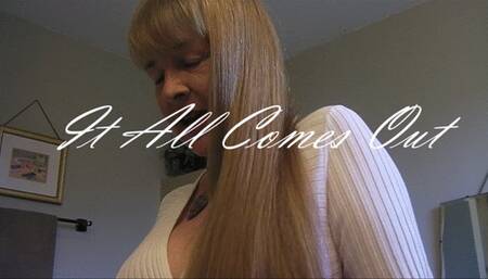IT ALL COMES OUT wmv