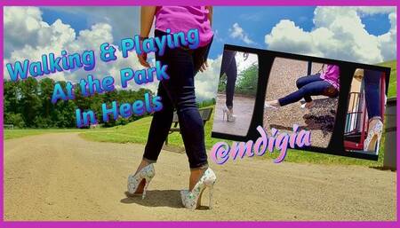 WATCH ME WALK IN HEELS AND PLAY AT THE PARK: MDIGIA