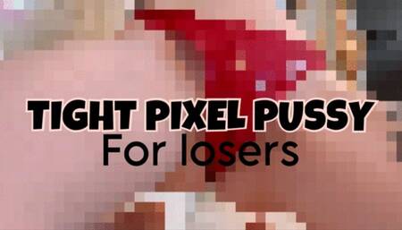 Tight Pixel Pussy Rejection