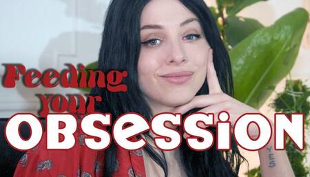 Feeding Your Obsession Mesmerization