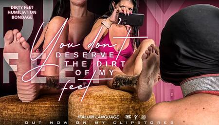 You don't deserve the dirt of my feet [ITA]