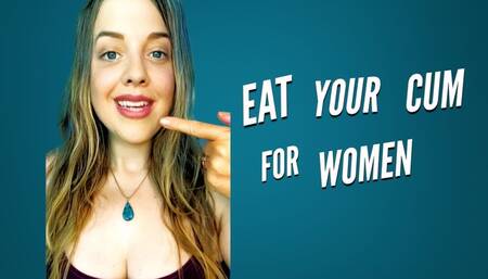 Eat Your Cum For Women - Cum Eating Instructions for Losers