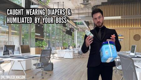 Caught wearing diapers by your boss & humiliated