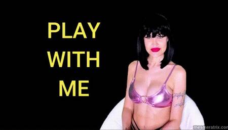 PLAY WITH ME