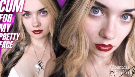 Cum for My Pretty Face