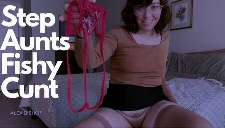 Step Aunts Fishy Cunt