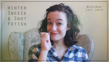 Winter Sneeze and Snot Fetish