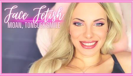 Face Fetish: Moan, Tongue and Smile 1080WMV - Pretty girl shows off her smile and tongue while she moans , lots of moaning and different faces