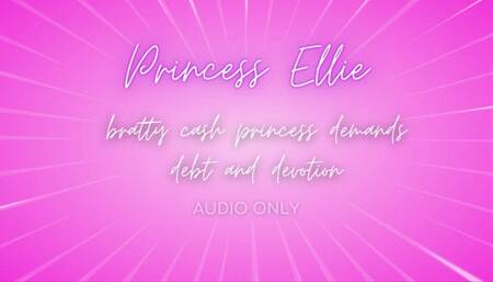 Bratty Cash Princess demands debt and devotion