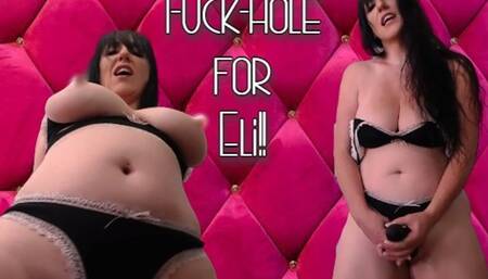Eli's Little Slutty Fuck-hole