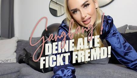 Gangbang! Deine Alte fickt fremd!