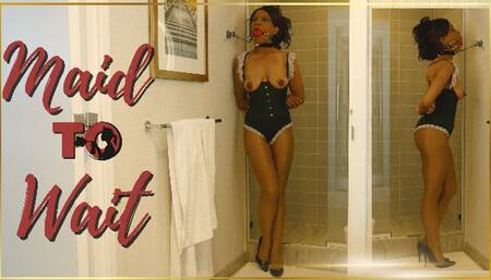 Maid To Wait