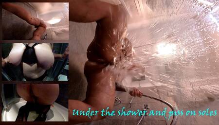 Under the shower and piss on my soles