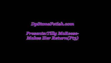 Tilly McReese Makes her Return(Pt3)