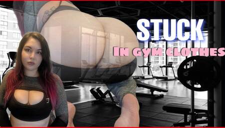 Stuck In Gym Clothes