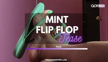 MINT FLIP FLOP TEASE