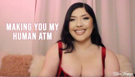 Making You My Human ATM