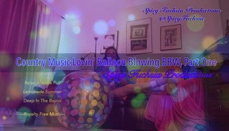 Country Music Lovin, Balloon Blowing BBW, Part One, SD 720 mp4