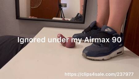 Ignored under my AirMax 90