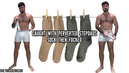 Caught with perverted stepdads sock then fucked