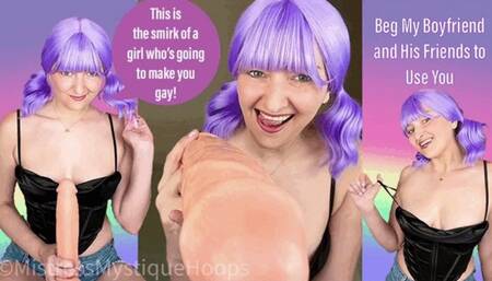 Beg My Boyfriend and His Friends to Use You - Make Me Bi Bisexual Encouragement Femdom POV with Mistress Mystique - WMV