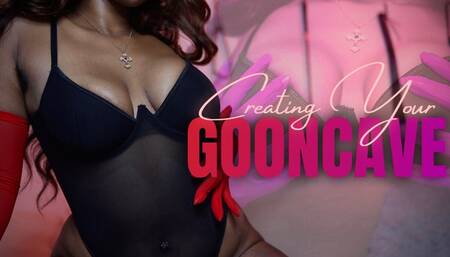 Creating Your Gooncave