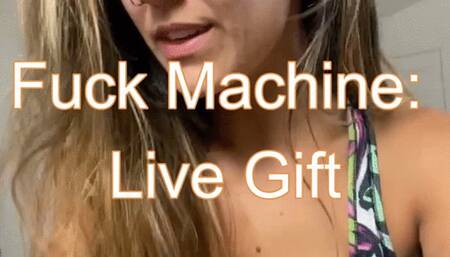 Fuck Machine Live Gift