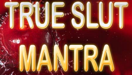 TRUE SLUT MANTRA