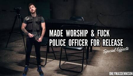 MADE WORSHIP & FUCK POLICE OFFICER FOR RELEASE - Special Effects
