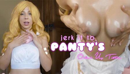 JERK IT TO PANTY'S OILED UP TITTIES