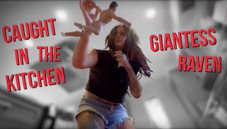 CAUGHT IN THE KITCHEN WITH GIANTESS RAVEN
