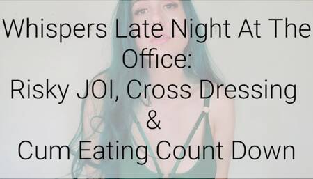 Whispers Late Night At The Office: Risky JOI, Crossdressing & Cum Eating Countdown