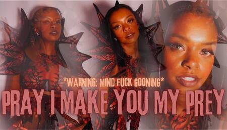 Pray I Make you My Prey