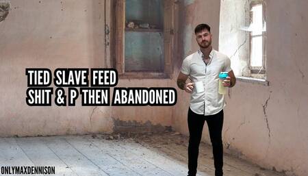 TIED SLAVE FEED SH IT & P THEN ABANDONED