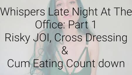 Part 1 Whispers Late Night At The Office: Risky JOI, Crossdressing & Cum Eating Countdown